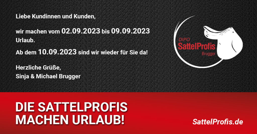 Die SattelProfis machen Urlaub bis zum 09.09.2023!