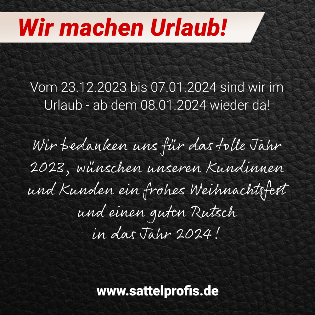 Die SattelProfis Brugger machen Urlaub bis 07.01.2024!