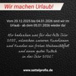 Die SattelProfis Brugger machen bis 04.01.2026 Urlaub – ab dem 05.01.2026 sind wir wieder für Sie erreichbar.